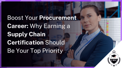 The Key Benefits of Earning Supply Chain Management Certification for Procurement Managers